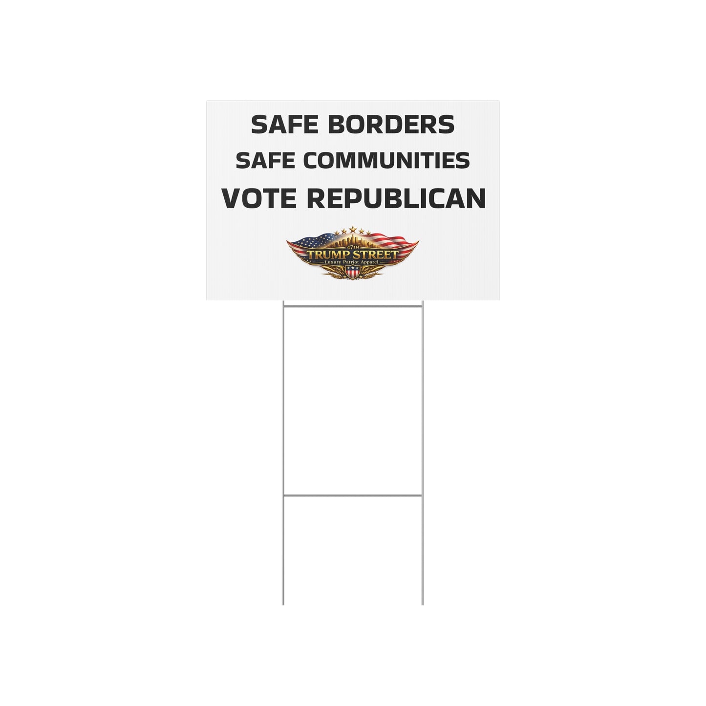 Political yard sign with text 'Safe Borders, Safe Communities, Vote Republican' on a white background.