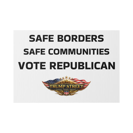Political sign with text 'Safe Borders, Safe Communities, Vote Republican' and a logo at the bottom.